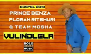 Prince Benza, Florah Ritshuri X Team Mosha - Vulindlela